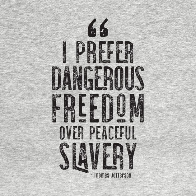 I Prefer Dangerous Freedom Over Peaceful Slavery by CatsCrew